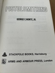 PISTOLSMITHING, 1981 BY GEORGE C NONTE JR, STACKPOLE BOOKS.