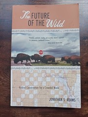 The Future of the Wild: Radical Conservation for a Crowded World