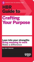 HBR Guide to Crafting Your Purpose By Coleman, John John Coleman