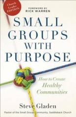 Small Groups with Purpose: How to Create Healthy Communities – Paperback – GOOD