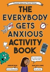Everybody Gets Anxious Activity Book by Erin Williams and Jordan Reid (2022,…