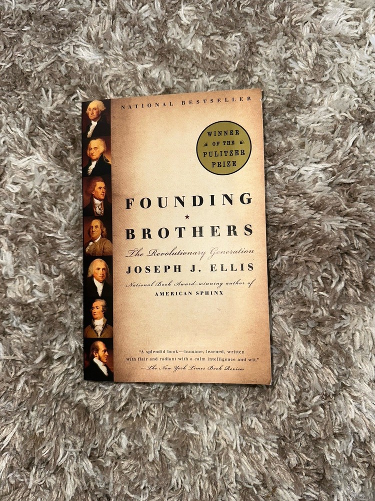 Founding Brothers : The Revolutionary Generation by Joseph J. Ellis