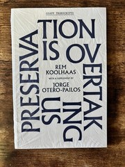 Rem Koolhaas – Preservation Is Overtaking Us (GSAPP Transcripts – Sealed)