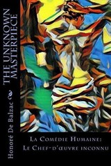The Unknown Masterpiece: La Com?die Humaine: Le Chef-d’oeuvre inconnu by Kathari