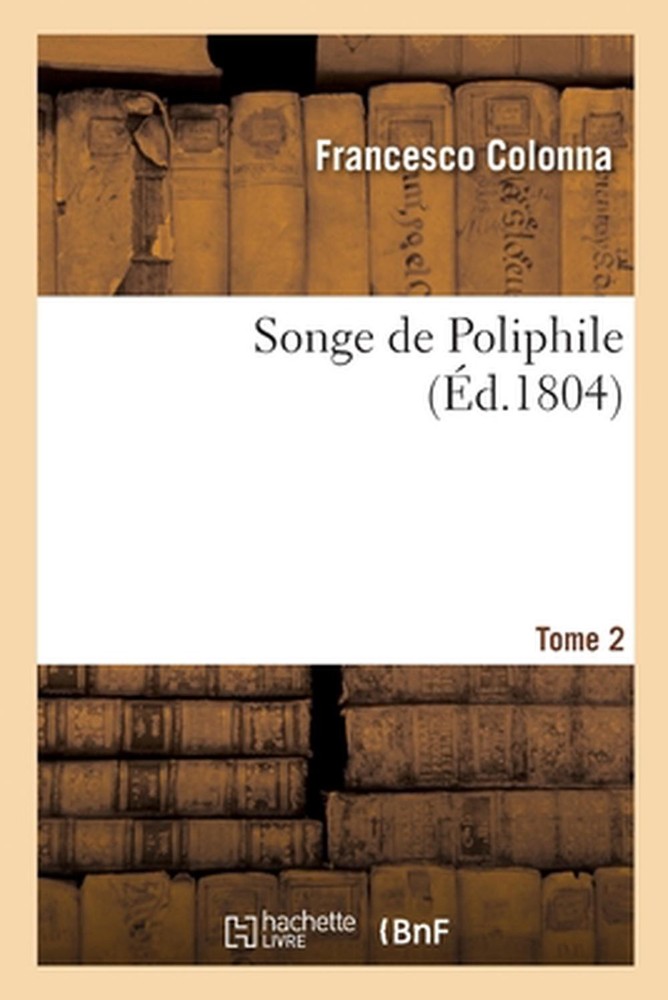Songe de Poliphile. Tome 2 by Francesco Colonna (French) Paperback Book