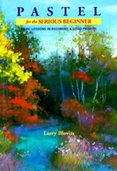 Pastel for the Serious Beginner: Basic Lessons in Becoming a Good Painter – GOOD