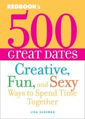 500 GREAT DATES: CREATIVE, FUN, AND SEXY WAYS TO SPEND By Lisa Sussman BRAND NEW