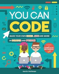 You Can Code: Make Your Own Games, Apps and More in Scrat Mass Market Paperbound