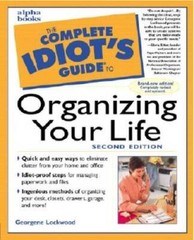 The Complete Idiots Guide to Organizing Your Life (2nd Edition) – GOOD