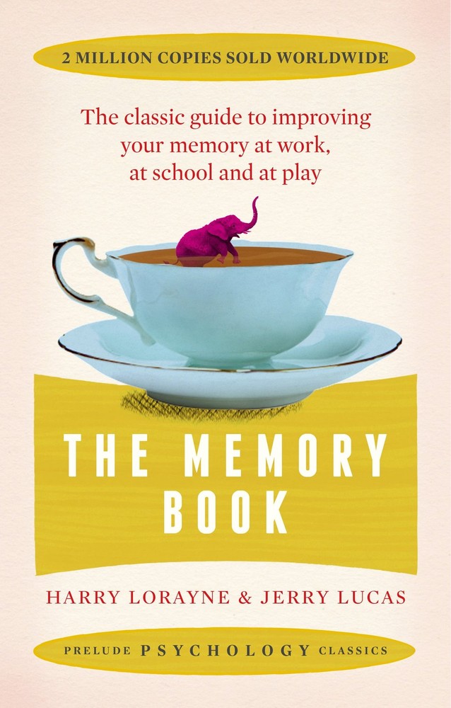 The Memory Book: The classic guide to improving your memory at work, at stud…