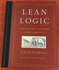 Lean Logic: A Dictionary for the Future & How to Survive It by David Fleming HC