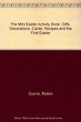 The Mini Easter Activity Book: Gifts, Decorations, Cards, Recipes and the Fi…