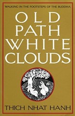 Old Path, White Clouds: Walking in …, Thich Nhat Hanh