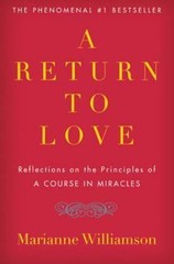The Marianne Williamson Ser.: A Return to Love : Reflections on the…