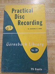 Practical Disc Recording (Gernsback Library No 39) by Richard H Dorf