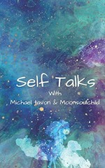 Self Talks: With Michael Tavon & Moonsoulchild By Sheehan, Sara