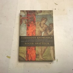 Forbidden Knowledge: From Prometheus to Pornography Shattuck Roger ’97 pb book!
