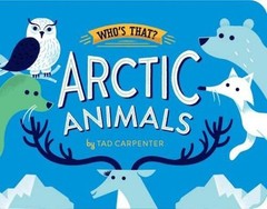 Arctic Animals (Who’s That?) – Board book By Carpenter, Tad – GOOD