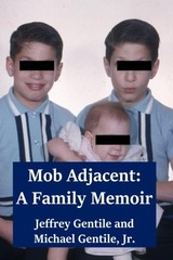 MOB ADJACENT: A FAMILY MEMOIR By Jeffrey Gentile & Gentile Michael Jr. EXCELLENT