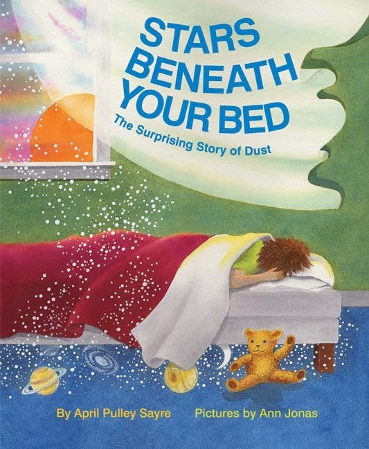 Stars Beneath Your Bed: The Surprising Story of Dust – hardcover Jonas, Ann|…