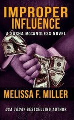 Improper Influence; Sasha McCandless- paperback, Melissa F Miller, 9781940759012