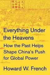 Everything Under the Heavens: How the Past Helps Shape China’s Push for…