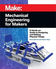 Mechanical Engineering for Makers: A Hands-on Guide to Designing and Making …