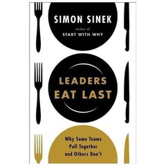 Leaders Eat Last : Why Some Teams Pull Together Simon Sinek (2014, Hardcover)