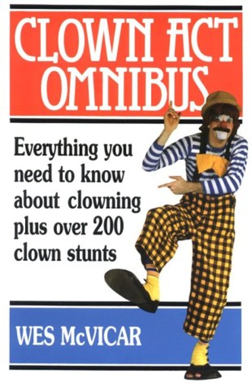 Clown Act Omnibus : Everything You Need to Know about Clowning Pl