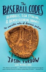 The Baseball Codes: Beanballs, Sign Stealing, and Bench-Clearing Brawls: – GOOD