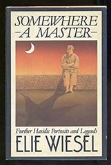Somewhere a Master : Hasidic Portraits and Legends Hardcover Elie