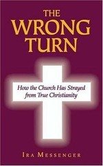 The Wrong Turn: How the Church Has Strayed from True Christianity, Messenger, Ir