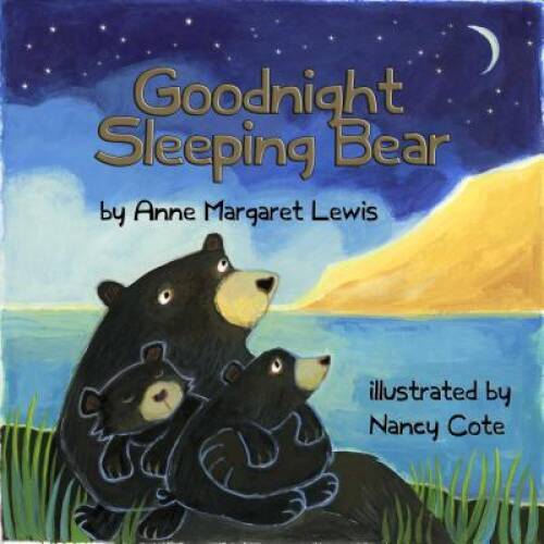 Goodnight Sleeping Bear – Board book By Anne Margaret Lewis – VERY GOOD