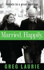 Married. Happily.: Secrets to a Great Marriage (Life and Ministry of Jesu – GOOD