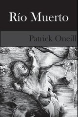 Rio Muerto: Revisado by Patrick Oneill (Spanish) Paperback Book
