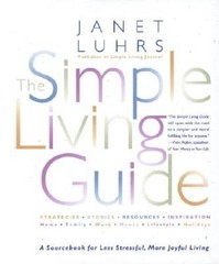 The Simple Living Guide: A Sourcebook for Less Stressful, More Joyful – GOOD