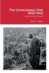 The Unnecessary War 1939-1945: Germany Must Perish, Like New Used, Free shipp…