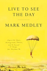 Live to See the Day: Impossible Goals, Unimaginable Futures, and the Pursuit…