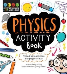 STEM Starters For Kids Physics Activity Book: Packed with activities and physic