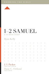 12 Samuel: A 12-Week Study (Knowing the…, Kelly, Ryan