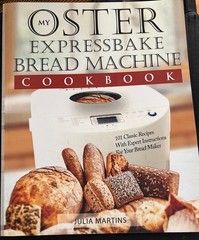 My Oster Expressbake Bread Machine Cookbook: 101 Classic Recipes…