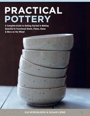 Practical Pottery: A Complete Guide to Getting Started in Making Beautiful & Fun