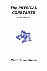The Physical Constants: Back to Basics by Dixon-Roche, Keith, Like New Used, …