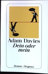 Dein oder mein : Roman. Diogenes-Taschenbuch ; 24171 Davies, Adam und Hans M. [Ü