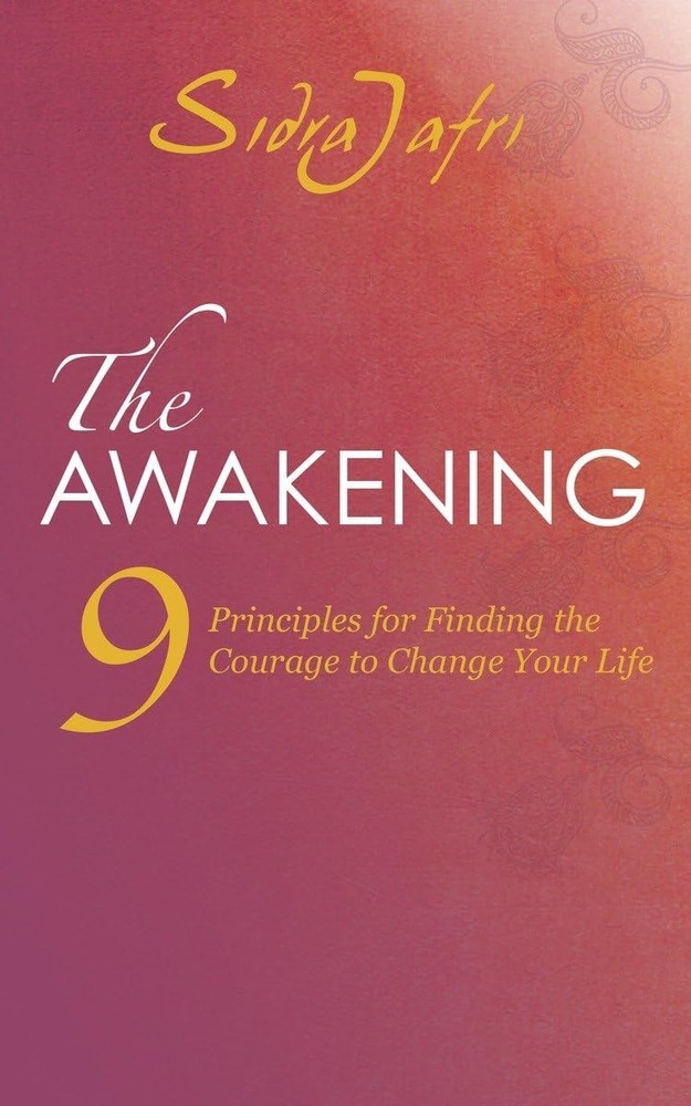 The Awakening: 9 Principles for Finding the Courage to Change Your Life