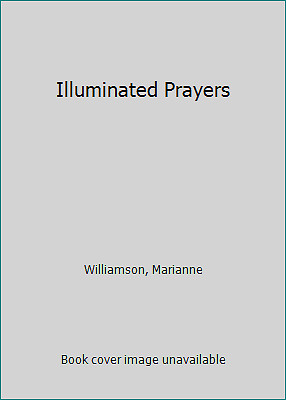 Illuminated Prayers by Williamson, Marianne