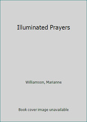 Illuminated Prayers by Williamson, Marianne