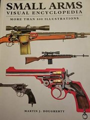 SMALL ARMS , VISUAL ENCYCLOPEDIA , MORE THAN 800 ILLUSTRATIONS – GOOD