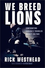 We Breed Lions: Confronting Canada’s Troubled Hockey Culture (Hardback or Cased