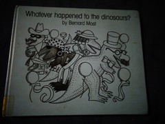 WHATEVER HAPPENED TO THE DINOSAURS – Bernard Most – hc